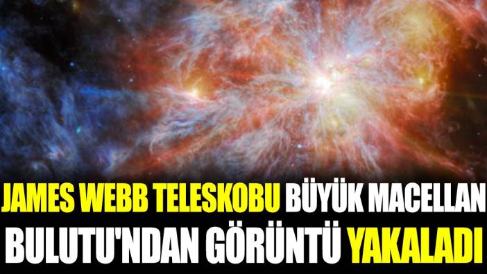 James Webb Teleskobu Büyük Macellan Bulutu'ndan görüntü yakaladı