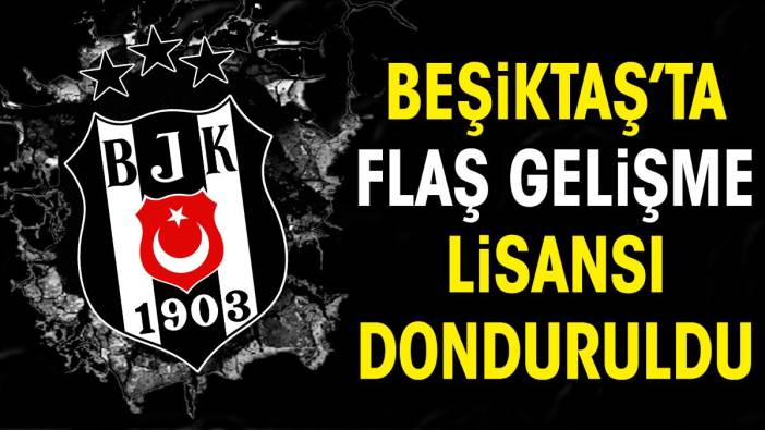 Beşiktaş'ta sürpriz gelişme. Lisansı donduruldu