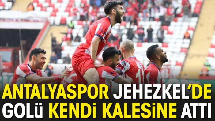 Antalyaspor kendi kalesine gol attı!