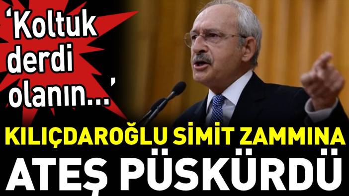 Kılıçdaroğlu simit zammına ateş püskürdü. ‘Koltuk derdi olanın…’