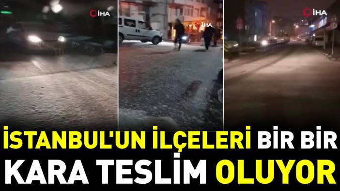 İstanbul'un ilçeleri bir bir kara teslim oluyor