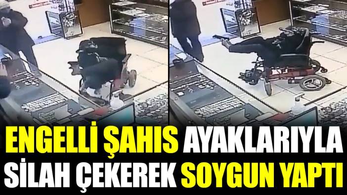 Engelli şahıs ayaklarıyla silah çekerek soygun yaptı