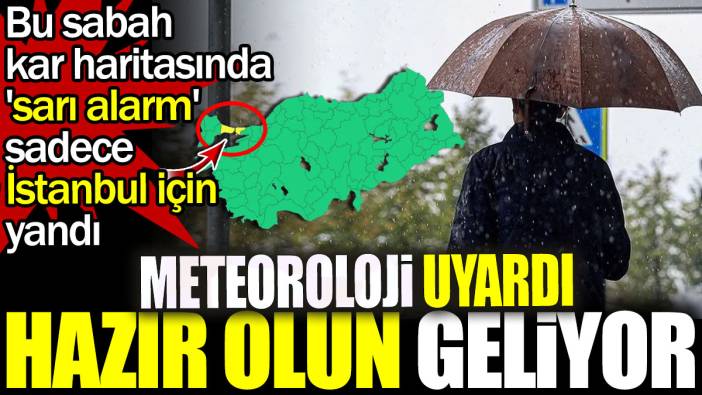 Meteoroloji uyardı hazır olun geliyor. Bu sabah kar haritasında 'sarı alarm' sadece İstanbul için yandı
