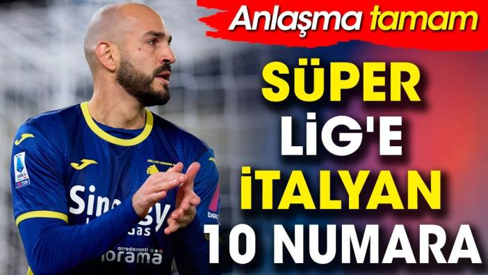 Süper Lig'e İtalyan işi 10 numara. Anlaşma açıklandı