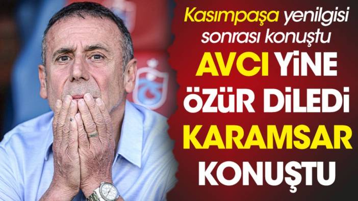Abdullah Avcı yine özür diledi. 'Trabzonspor adına üzücü' dedi karamsar konuştu