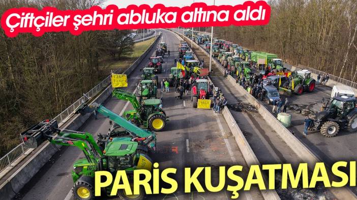 Çiftçiler şehri abluka altına aldı. Paris kuşatması