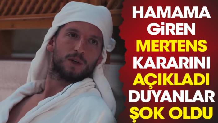 Hamama giren Mertens kararını açıkladı duyanlar şok oldu