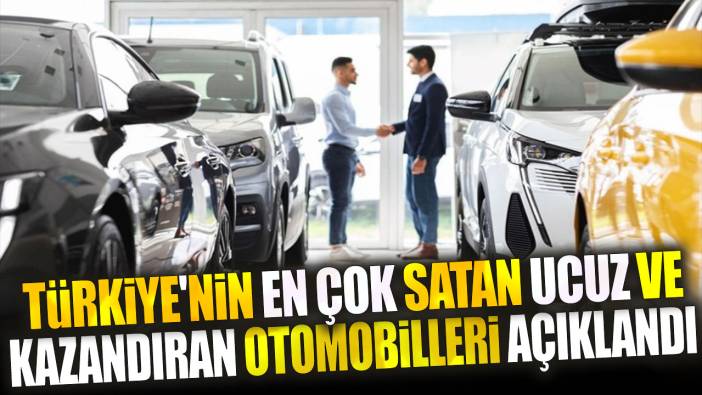 Türkiye'nin en çok satan ucuz ve kazandıran otomobilleri açıklandı