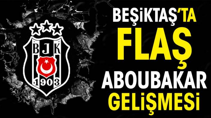 Beşiktaş'tan Aboubakar açıklaması. Tüm planlar alt üst oldu