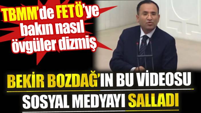 Bekir Bozdağ’ın bu videosu sosyal medyayı salladı. TBMM'de FETÖ’ye bakın nasıl övgüler dizmiş