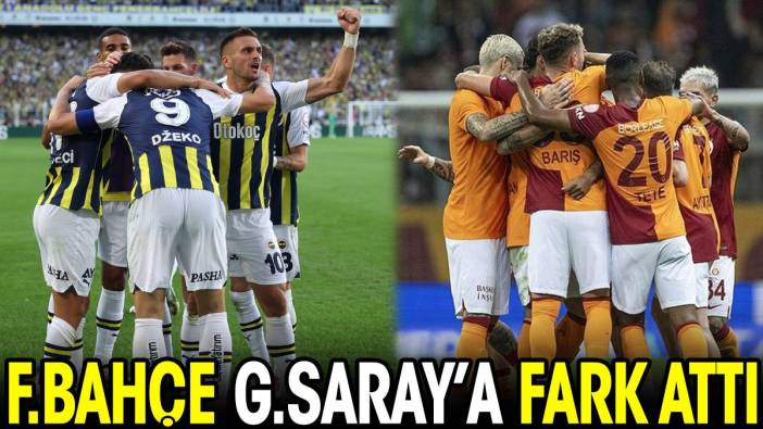 Fenerbahçe Galatasaray'a fark attı