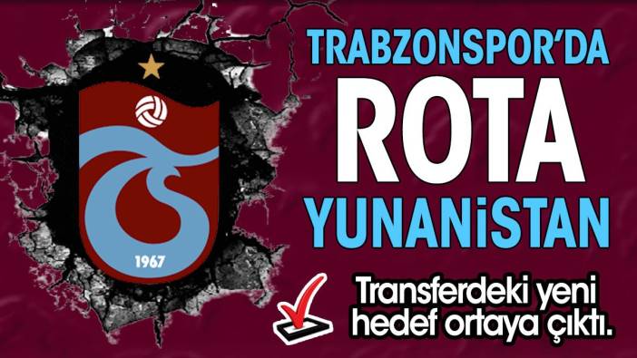 Trabzonspor'da gündem transfer. Yeni hedef Yunanistan'da ortaya çıktı