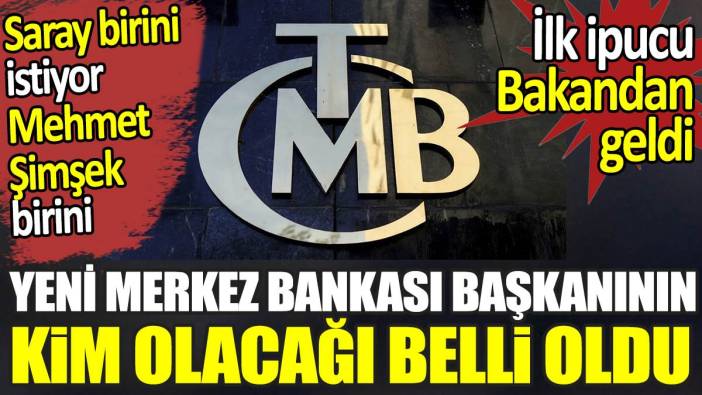 Yeni Merkez Bankası Başkanının kim olacağı belli oldu. Saray birini istiyor Mehmet Şimşek birini