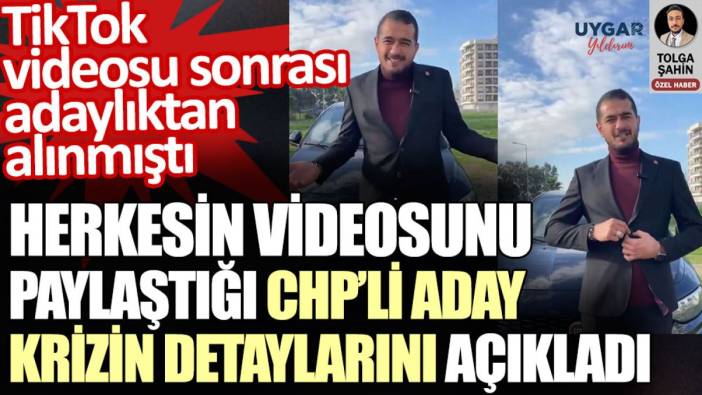 TikTok videosu sonrası CHP Çiğli adaylığından alınan Uygar Yıldırım krizin detaylarını açıkladı