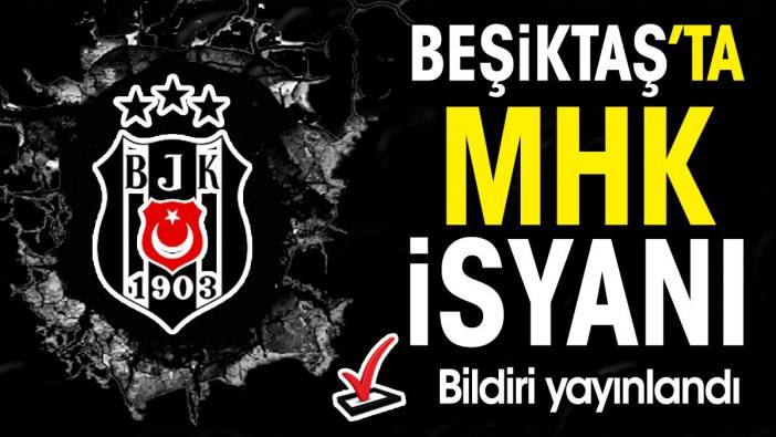 Beşiktaş'ta MHK isyanı. Kulüpten bildiri yayınlandı
