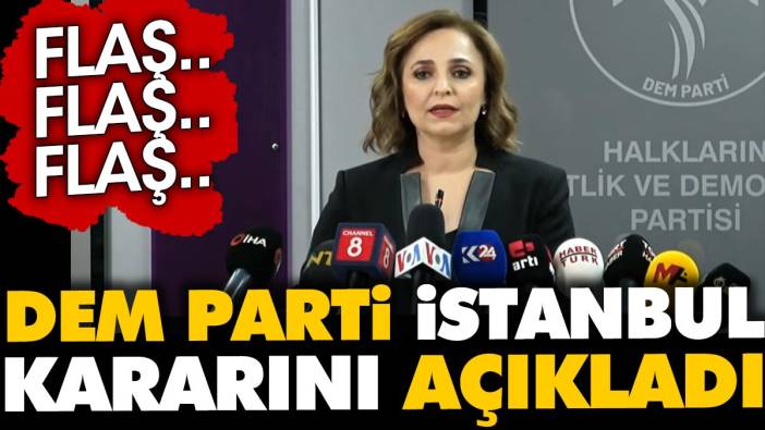 Son dakika.. Son dakika.. DEM Parti İstanbul kararını açıkladı