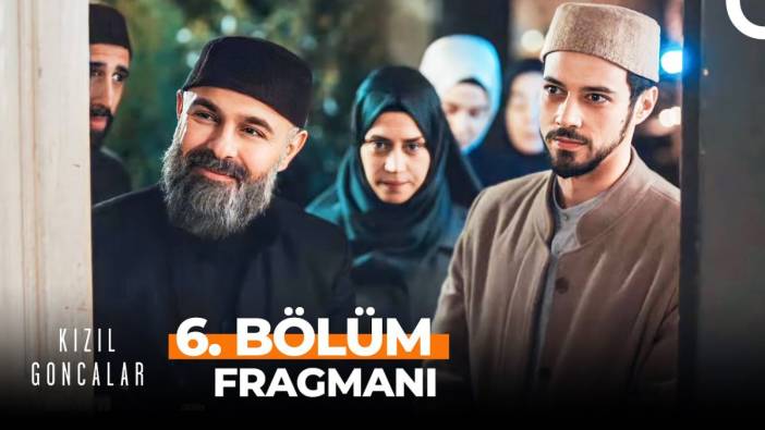 Kızıl Goncalar 6. bölüm fragmanı yayınlandı mı? Kızıl Goncalar yeni bölüm ne zaman?