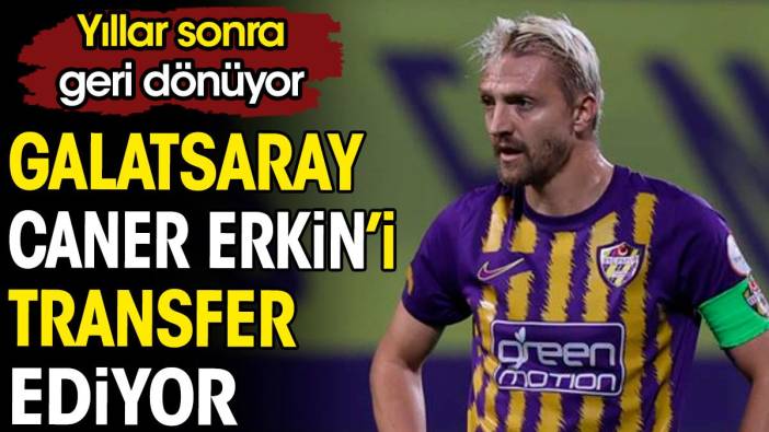 Galatasaray Caner Erkin'i transfer ediyor
