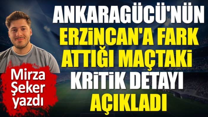 Ankaragücü'nün Erzincanspor'a fark attığı maçtaki kritik detayı açıkladı! TFF neyi bekliyor? Mirza Şeker yazdı