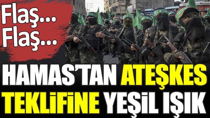 Hamas’tan ateşkes teklifine yeşil ışık