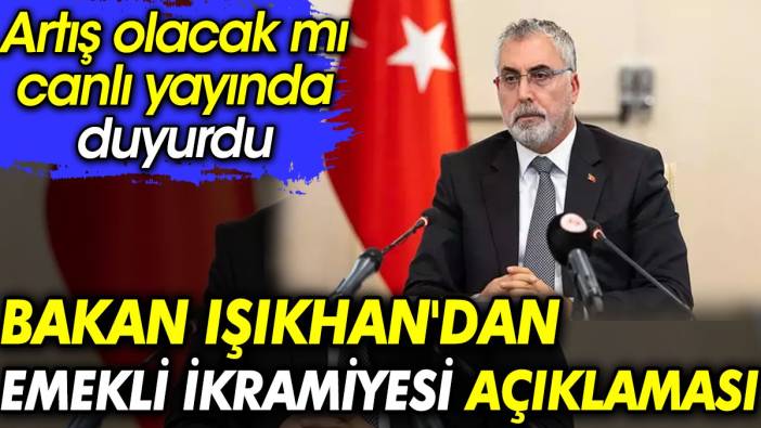Bakan Işıkhan'dan emekli ikramiyesi açıklaması. Artış olacak mı canlı yayında duyurdu