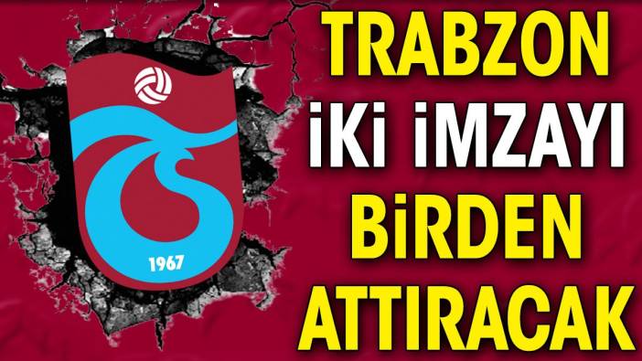 Trabzonspor transferde hız kazandı. İki imza birden geliyor