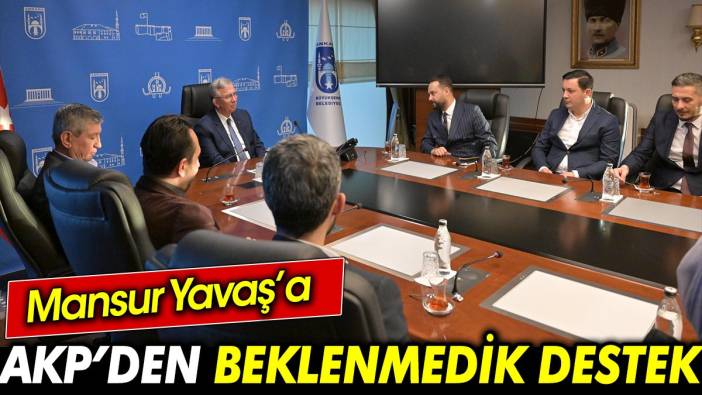 Mansur Yavaş’a AKP’den beklenmedik destek