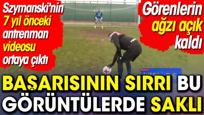 Szymanski'nin 7 yıl önceki antrenman videosu ortaya çıktı. Görenlerin ağzı açık kaldı. Başarının sırrı bu görüntülerde saklı