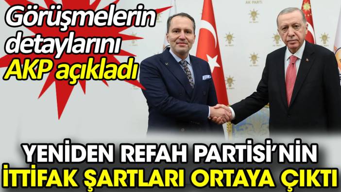 Yeniden Refah Partisi’nin ittifak şartları ortaya çıktı. Görüşmenin detaylarını AKP açıkladı