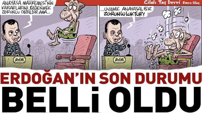 Erdoğan'ın durumu belli oldu. Emre Ulaş hicvin ve gerçeğin karikatürünü çizdi