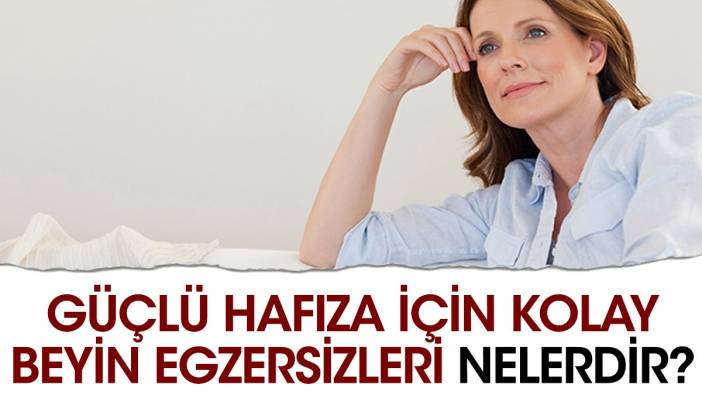 Güçlü hafıza için kolay beyin egzersizleri nelerdir?