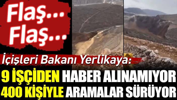 Son dakika... İçişleri Bakanı Yerlikaya: 9 işçiden haber alınamıyor 400 kişiyle aramalar sürüyor