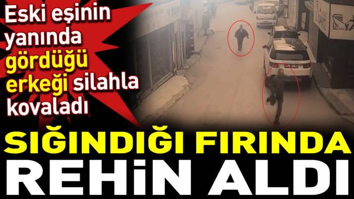 Eski eşinin yanında gördüğü erkeği silahla kovaladı. Sığındığı fırında rehin aldı