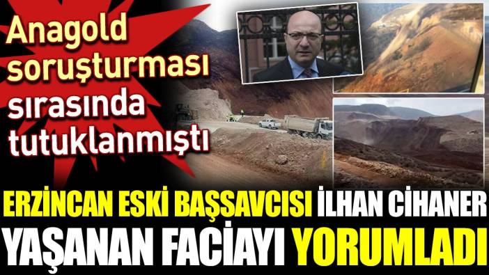 Erzincan eski Başsavcısı İlhan Cihaner yaşanan maden faciasını yorumladı. FETÖ kumpasıyla tutuklanmıştı