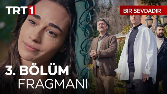 Bir Sevdadır 3. bölüm ne zaman? Bir Sevdadır yeni bölüm fragman yayılandı mı?