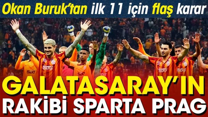 Galatasaray Sparta Prag ilk 11 belli oldu. Okan Buruk'tan flaş karar. Maçın kanalı belli oldu