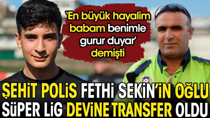 Şehit polis Fethi Sekin'in oğlu Süper Lig devine transfer oldu
