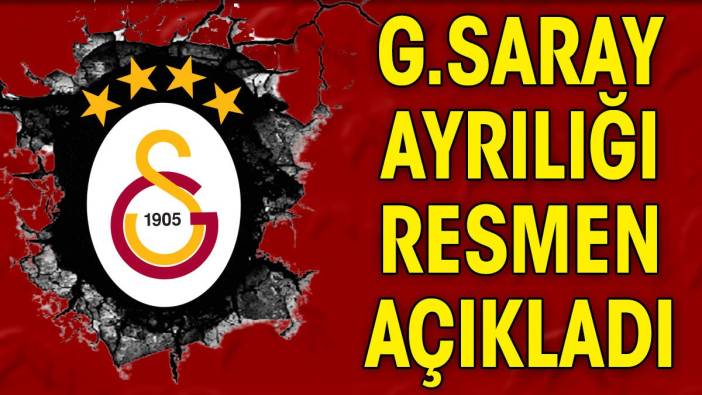 Galatasaray ayrılığı resmen açıkladı!