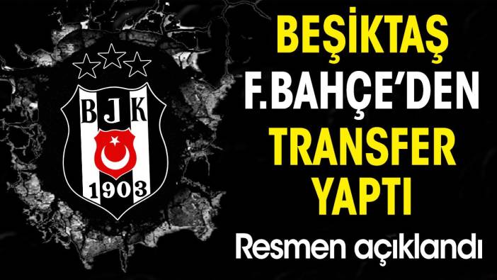 Beşiktaş Fenerbahçe'den orta saha transferi yaptı