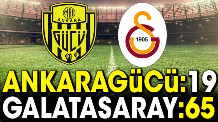 Ankaragücü: 19 Galatasaray: 65