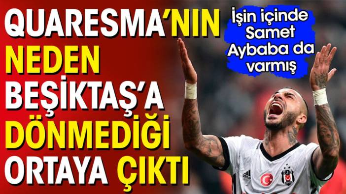Quaresma'nın neden Beşiktaş'a dönmediği ortaya çıktı. İşin içinde Samet Aybaba da varmış