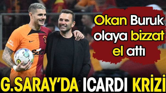 Galatasaray'da Icardi krizi. Okan Buruk olaya bizzat el attı
