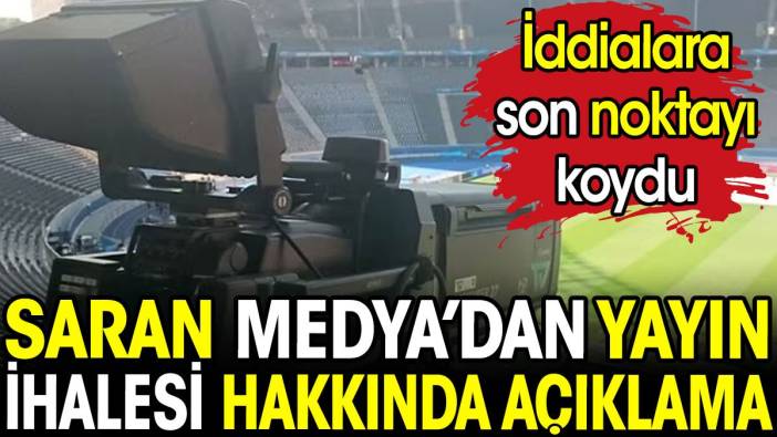 Saran Medya'dan Süper Lig yayın ihalesi açıklaması. İddialara son noktayı koydu