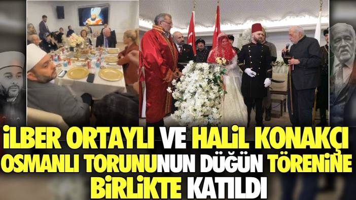 İlber Ortaylı ve Halil Konakçı Osmanlı torununun düğün törenine birlikte katıldı