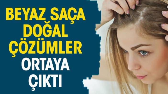 Beyaz saça doğal çözümler ortaya çıktı