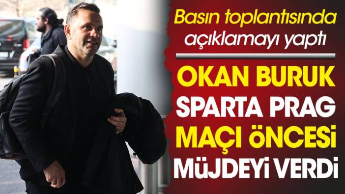 Galatasaray'da flaş gelişme. Okan Buruk Sparta Prag maçı öncesi müjdeyi verdi