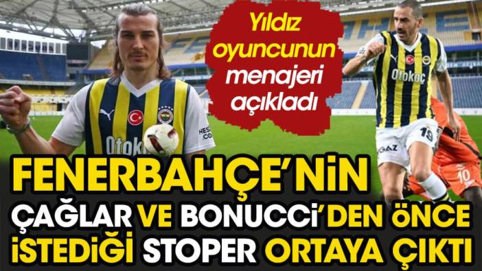 Fenerbahçe'nin Çağlar ve Bonucci'den önce talip olduğu yıldız ortaya çıktı