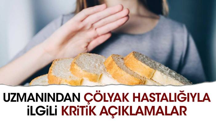 Uzmanından çölyak hastalığıyla ilgili kritik açıklamalar