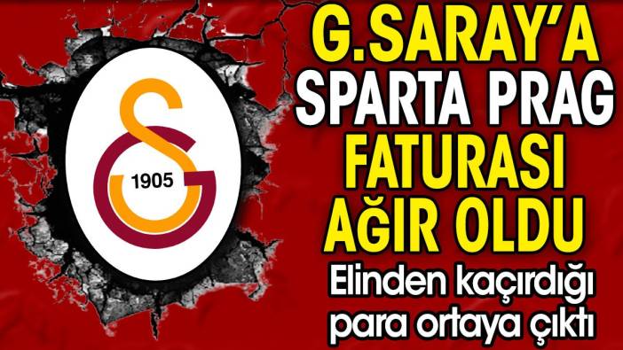 Galatasaray'a Sparta Prag yenilgisinin faturası ağır oldu. Elinden kaçırdığı para ortaya çıktı