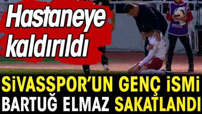 Fenerbahçe'den Sivasspor'a kiralanan Bartuğ Elmaz sakatlandı. Hastaneye kaldırıldı!